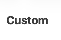 Custom